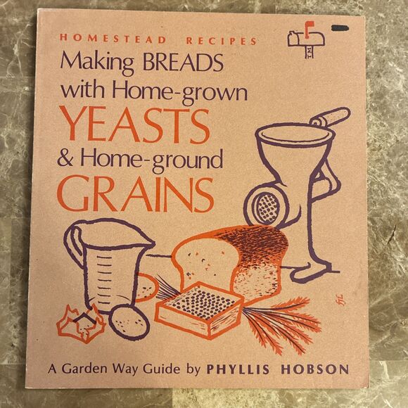 Making Breads with Home-grown Yeasts & Home Ground Grains A Garden Way Guide - Picture 1 of 8